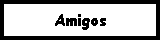 Cuadro de texto: Amigos